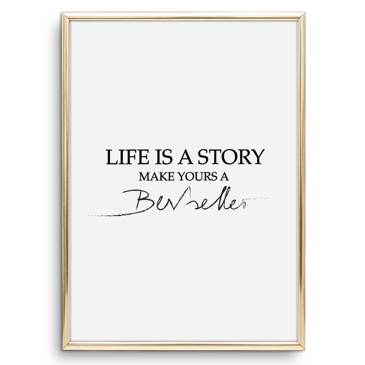 Poster: Life is a story, make yours a bestseller
