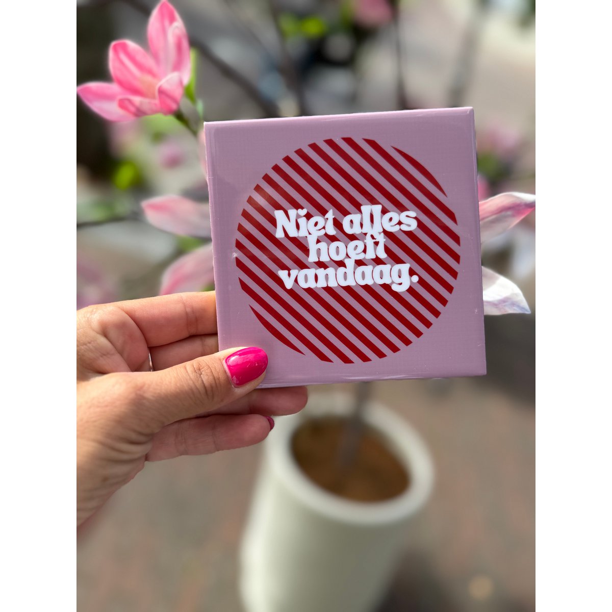 Tegeltje - niet alles hoeft vandaag.