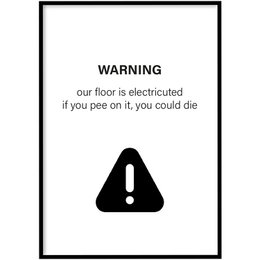 A black and white poster with the text "WARNING: our floor is electrified. If you pee on it, you could die." The poster features a simple exclamation mark symbol, indicating a warning.