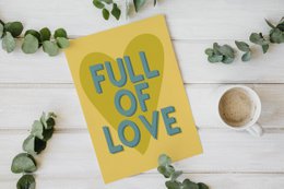  Vibrant yellow poster with bold blue text "FULL OF LOVE" against a plain background, surrounded by green leaves. This poster conveys a message of love and positivity.
