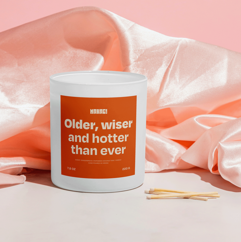 Kerze mit Spruch Older wiser and hotter than ever