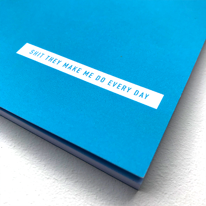 'Shit They Make Me Do Every Day' A6 Planner