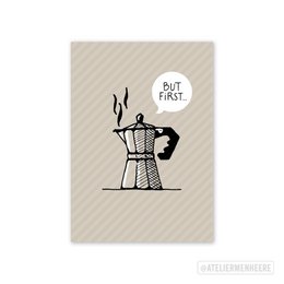 Ansichtkaart | But first coffee