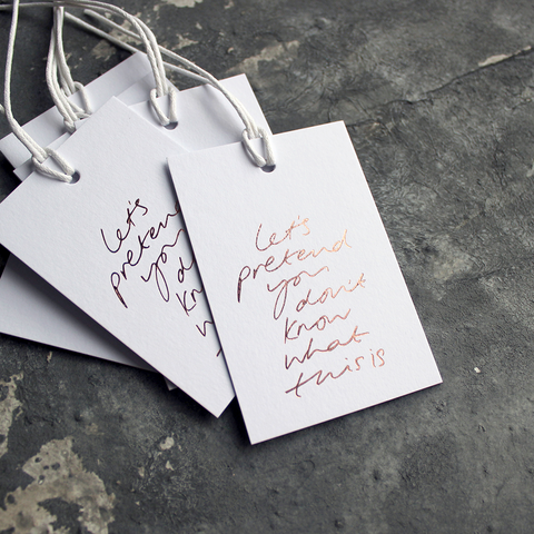 Let's Pretend You Don't Know What This Is - Hand Foiled Gift Tags