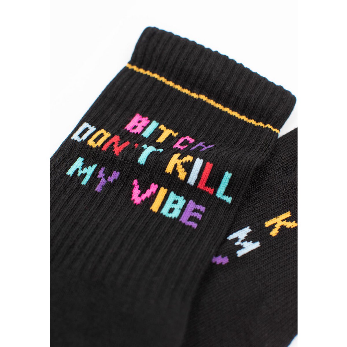 Bitch don't kill my vibe - Black