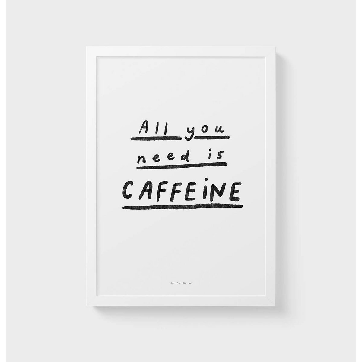Citat Vægkunsttryk | Alt du behøver er koffein