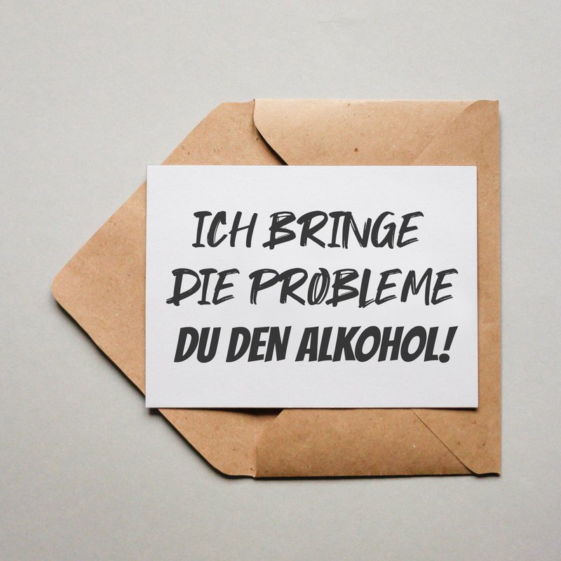 Postkarte "Ich bringe die Probleme du den Alkohol!"