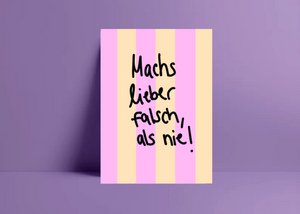 Postkarte „ mach’s lieber falsch als nie „ Postkarte