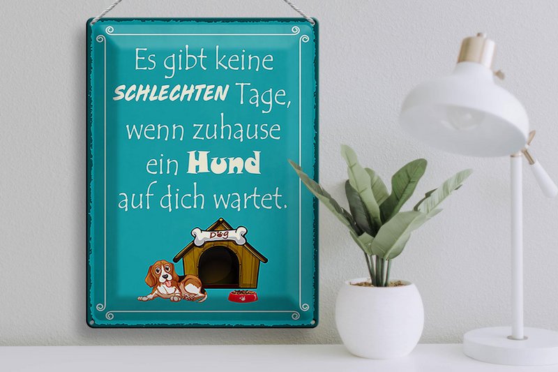 Tin sign saying 30x40cm no bad days if dog