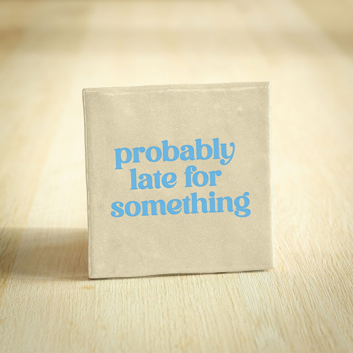 Tegeltje - Probably Late For Something | Beige & Lichtblauw | 10x10cm