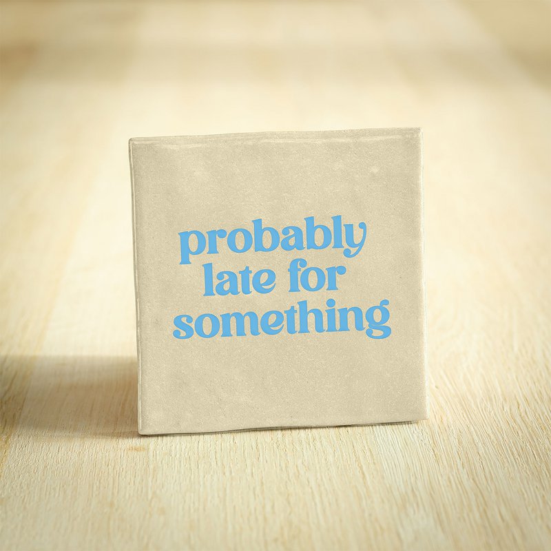 Tegeltje - Probably Late For Something | Beige & Lichtblauw | 10x10cm