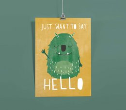 A colorful poster featuring a friendly monster character with the text "Just want to say hello" in a playful font. The poster has a vibrant yellow background and the monster has a simple, cartoonish design with large eyes and a friendly expression.