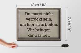 Tin sign saying 40x30cm you don't have to be crazy to work