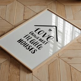 Poster: Love grows best in little houses