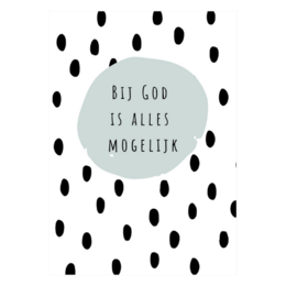  A greeting card with the text "Bij God is alles mogelijk" (With God, all things are possible) surrounded by a pattern of black dots on a white background.