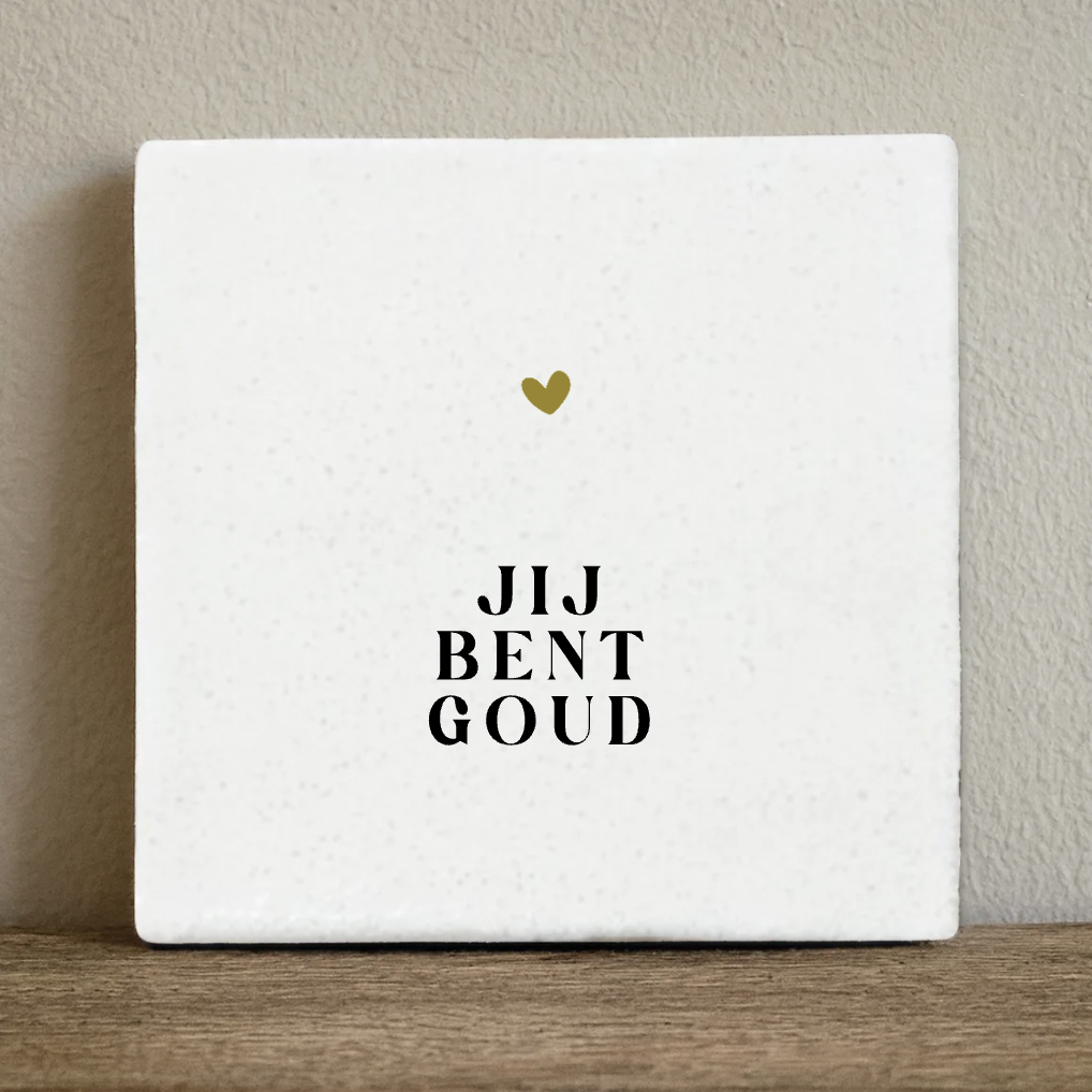 Tegeltje jij bent goud - 10x10 cm