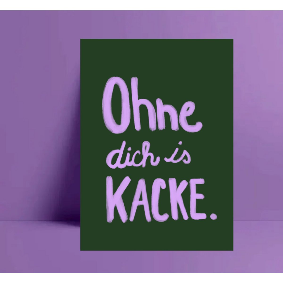 Postkarte " ohne dich is kacke „