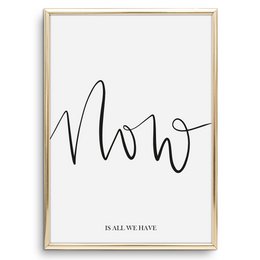 Poster: Now is all we have