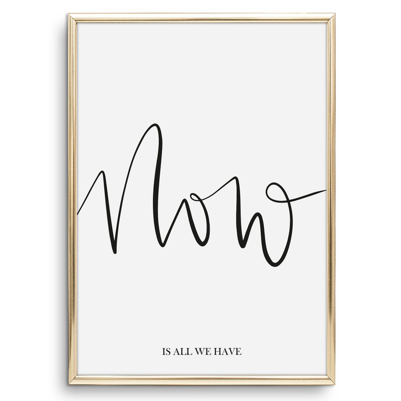 Poster: Now is all we have