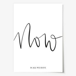 Poster: Now is all we have