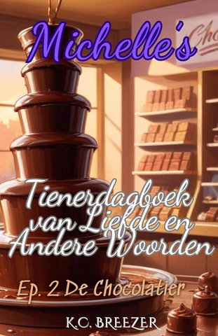 Michelle's Tienerdagboek van Liefde en Andere Woorden. De Chocolatier Ep 2