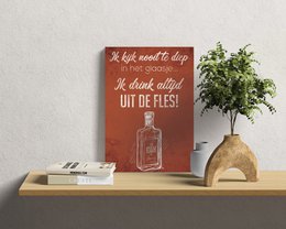 Trævægplade: Jeg ser aldrig for dybt ud i glasset ... Jeg drikker altid fra flasken! - 30 x 42 cm