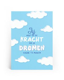 A whimsical poster with clouds and the text "It kracht dromen" (It creates dreams) in a playful, hand-lettered style. This poster would be suitable for a nursery, child's room, or any space where a positive, dreamlike atmosphere is desired.