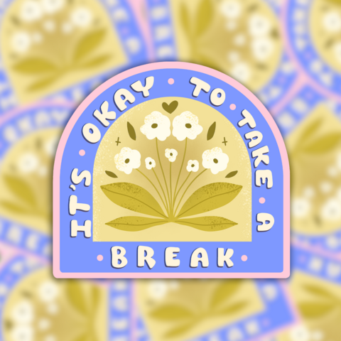 Vinyl sticker - it's okay to take a break - positive quote