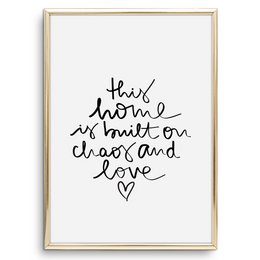 Poster: This home is built on chaos and love