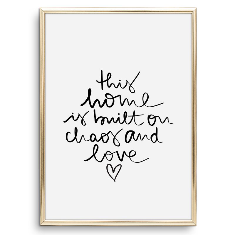 Poster: This home is built on chaos and love