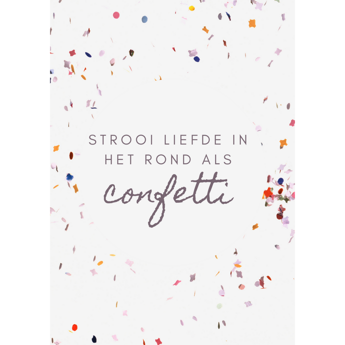Streuen Sie Liebe wie Konfetti herum