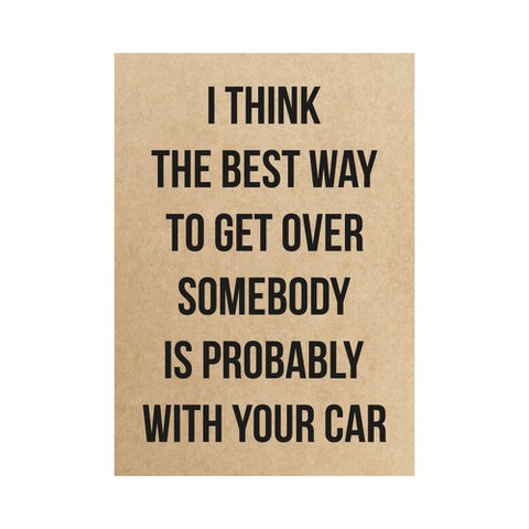 Kaart - I think the best way to get over somebody is probably with you car