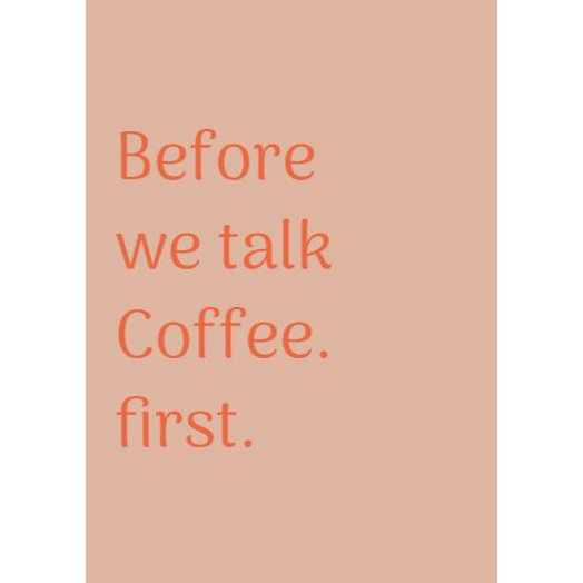 Art print coffee first A4 of A3