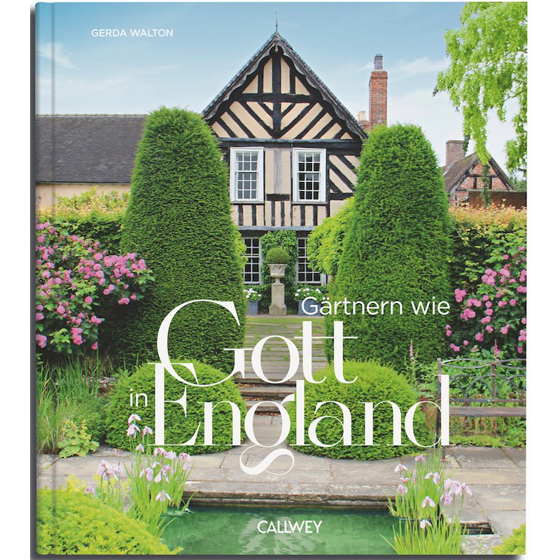 Gärtnern wie Gott in England. Die cleveren Tricks der britischen Gärtner