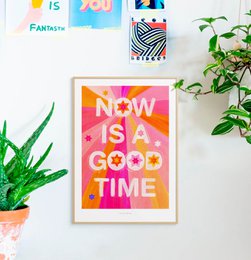 Now is a good time | Quote Art Print Typography Poster