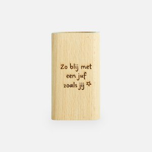 Pennenhouder hout - 'zo blij met een juf zoals jij'