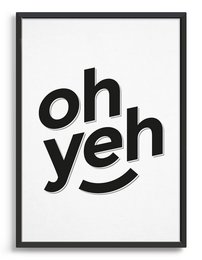 A minimalist black and white wall art print featuring the text "oh yeh" in a stylized font.