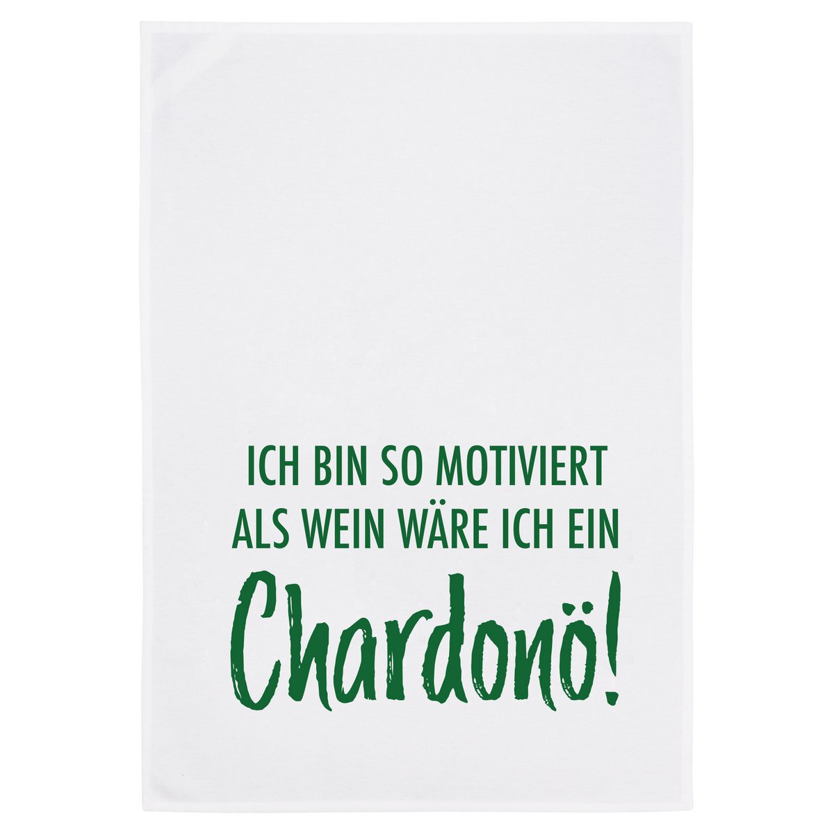 Theedoek wit, IK BEN ZO GEMOTIVEERD ALSOF IK EEN CHARDONÖ! WAS, groen