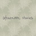afternoon stories