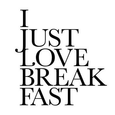 I JUST LOVE BREAKFAST